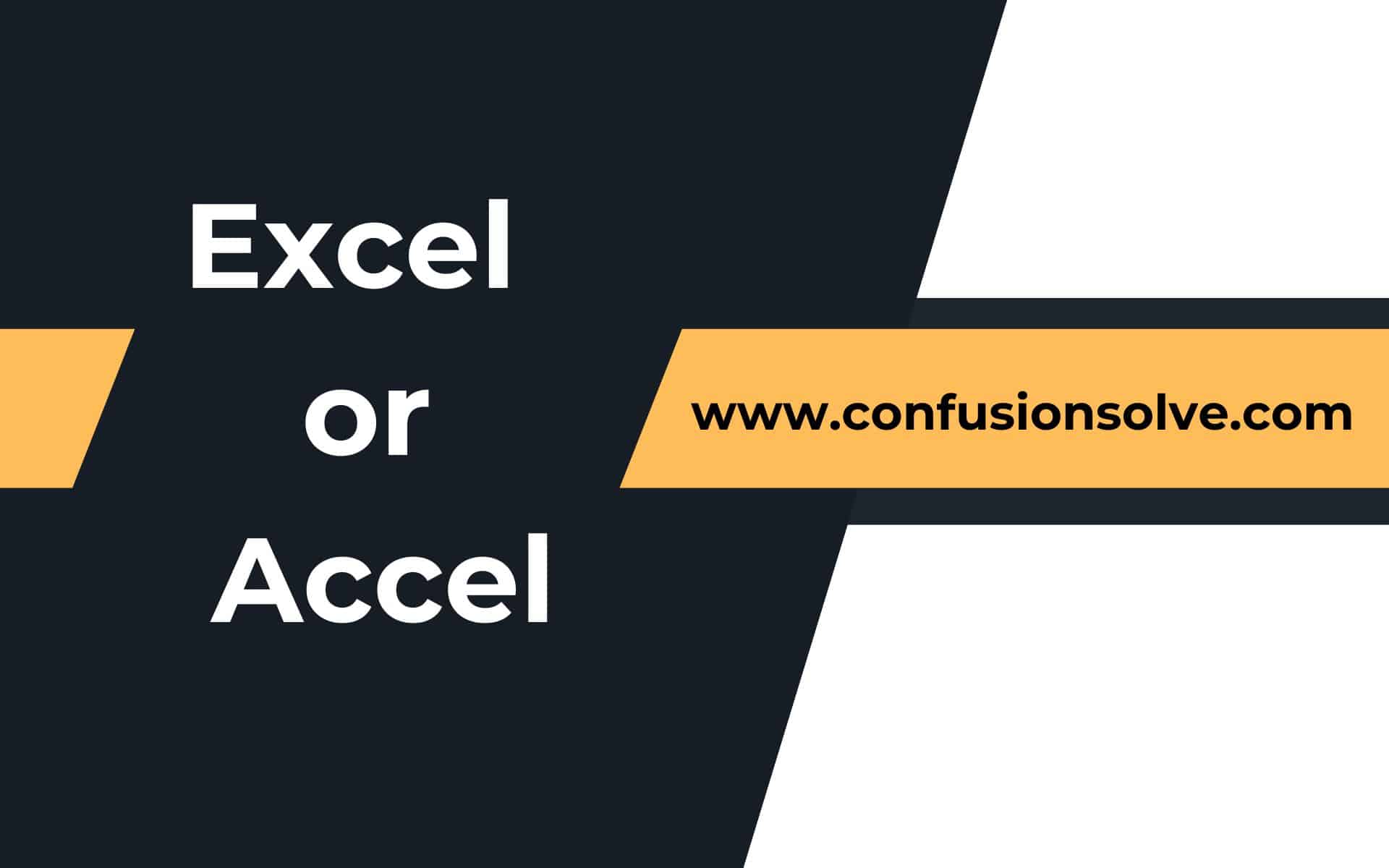 Excel or Accel