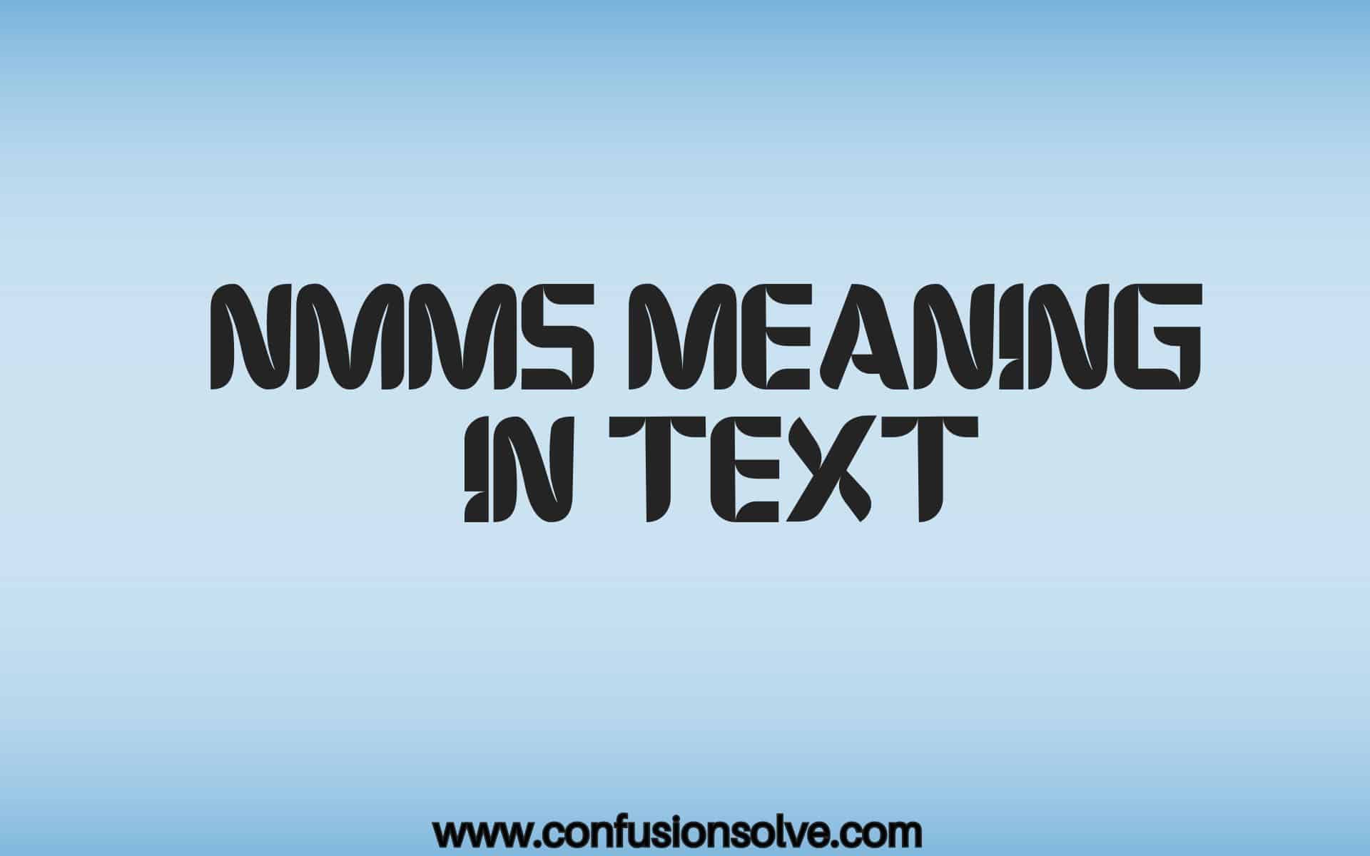 Nmms meaning in text