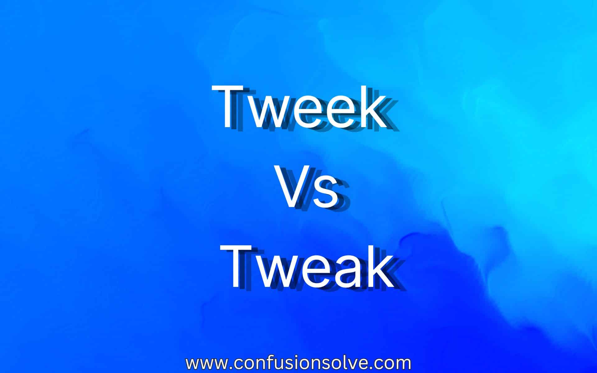 Tweek Vs Tweak