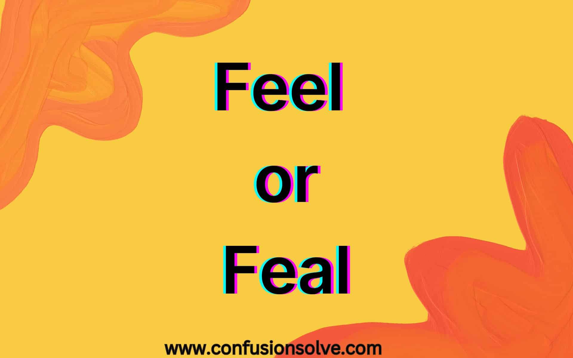 Feel or Feal