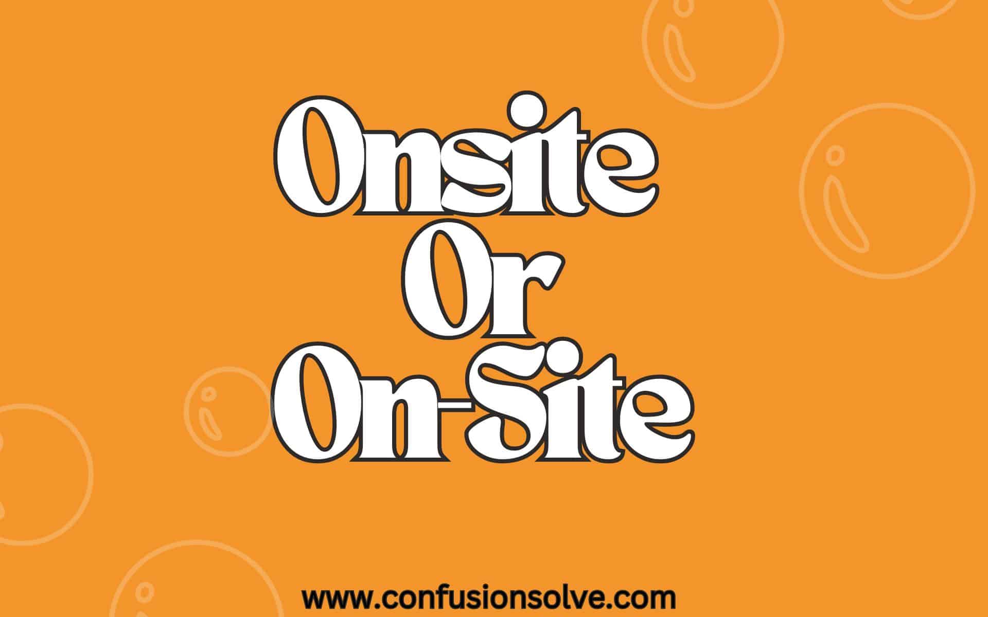 Onsite Or On-Site