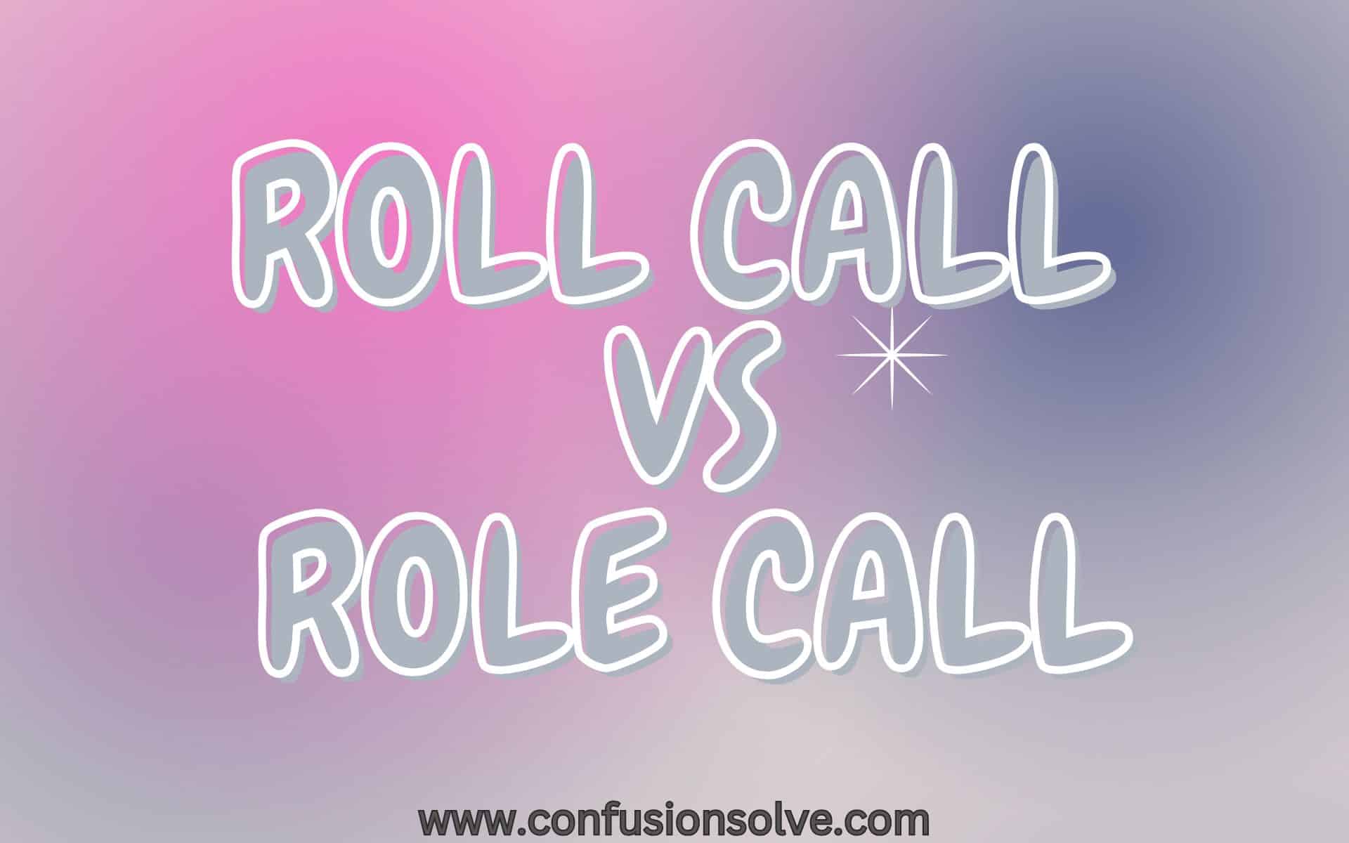 Roll Call vs. Role Call