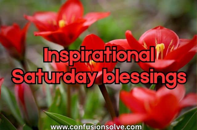 Inspirational Saturday blessings