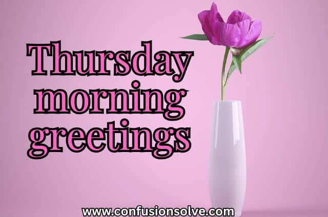 Thursday morning greetings