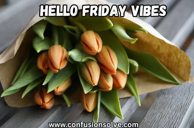 Hello Friday Vibes