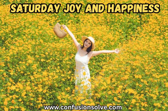 Saturday joy and happiness