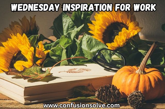 Wednesday Inspiration for Work