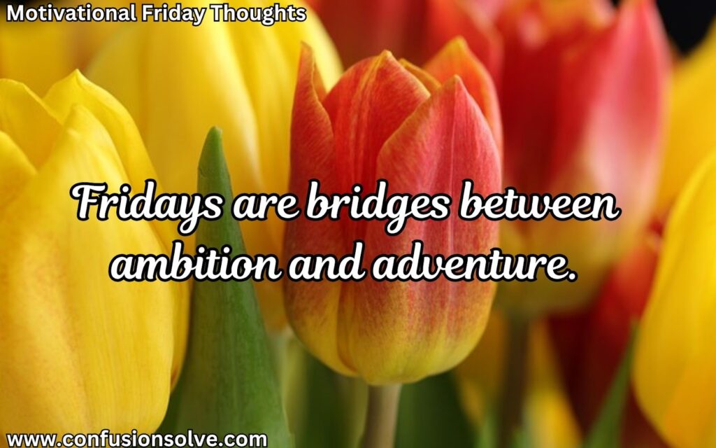 Uplifting Friday quotes